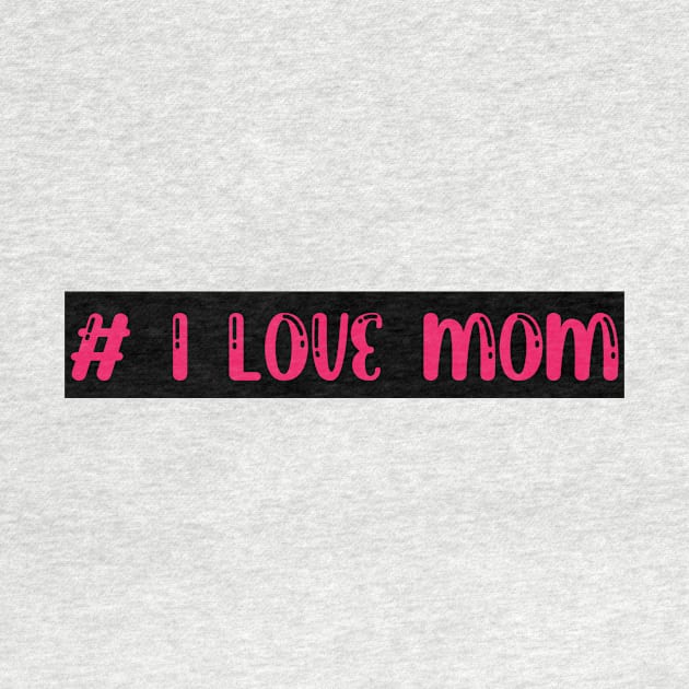 I love mom by Sakha store